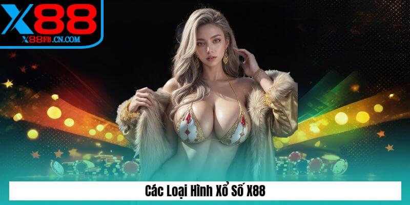 Các Loại Hình Xổ Số X88 Các Loại Hình Xổ Số X88