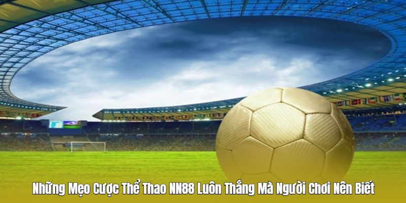 Mẹo cược hay cần nắm bắt Mẹo cược hay cần nắm bắt