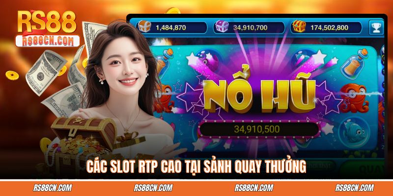 Các slot RTP cao tại sảnh quay thưởng