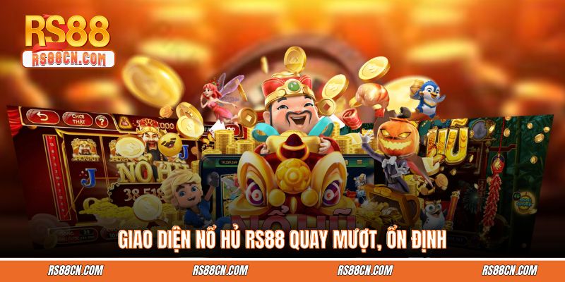 Giao diện Nổ Hủ RS88 quay mượt, ổn định